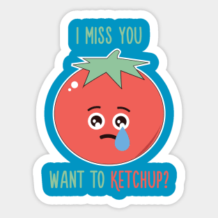 I Miss You, Want to Ketchup? Sticker